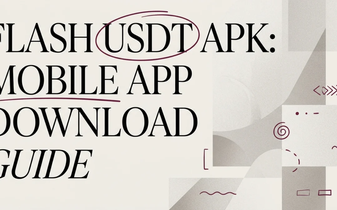 Flash USDT APK: Mobile App Download Guide