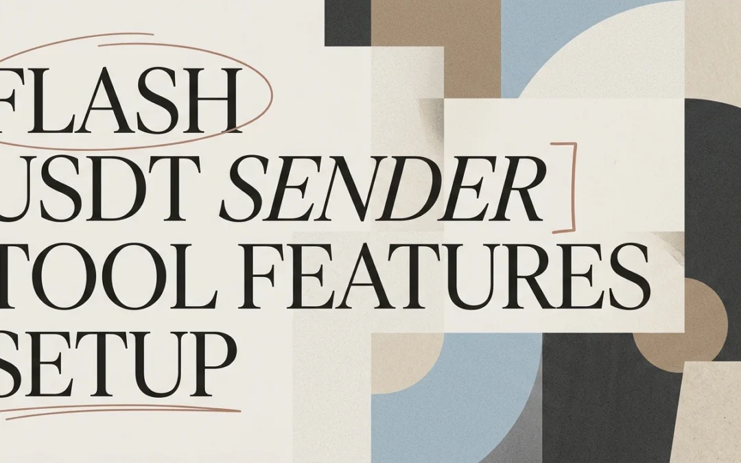 Flash USDT Sender Tool: Features and Setup
