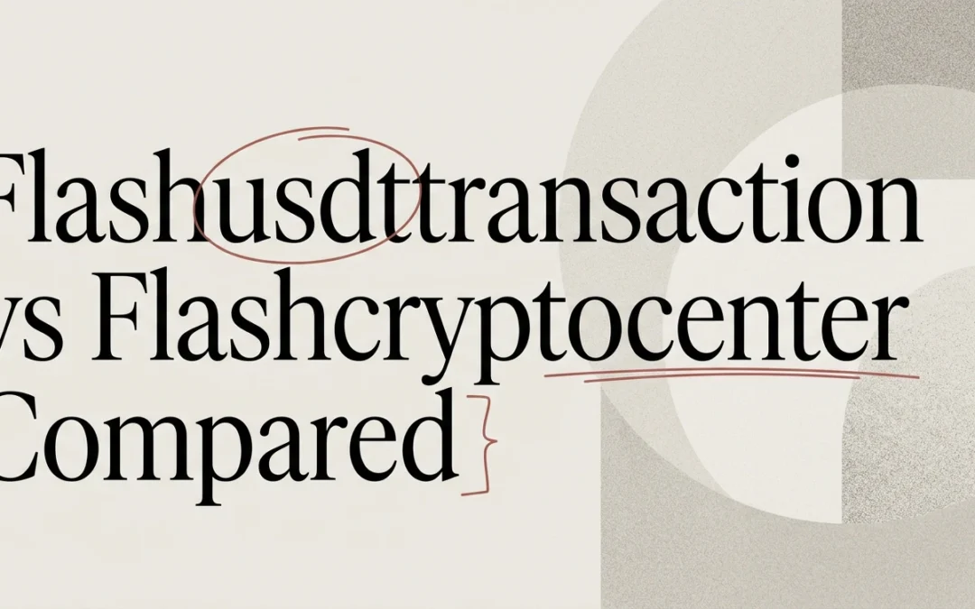 Flashusdttransaction vs Flashcryptocenter Compared