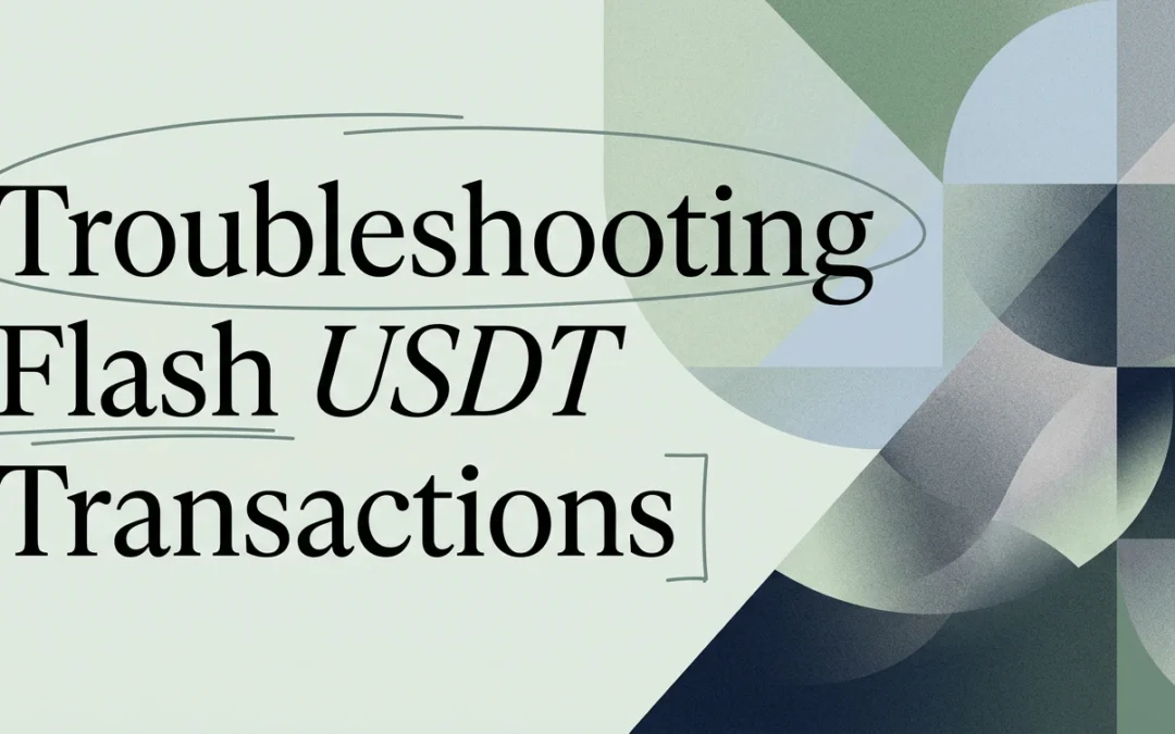 Troubleshooting Flash USDT Transactions